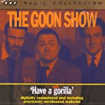 GOON SHOW - HAVE A GORILLA