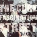 THE CURE - FASCINATION STREET
