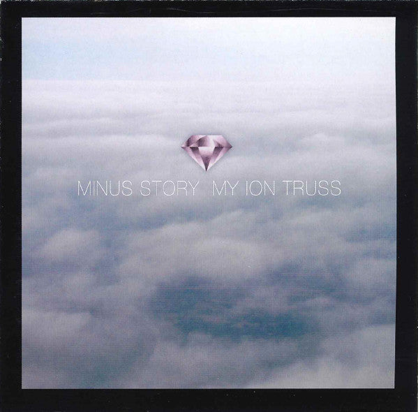 MINUS STORY  - MY ION TRUSS
