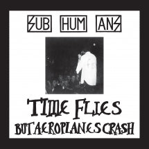 SUBHUMANS - TIME FLIES + RATS [LP]
