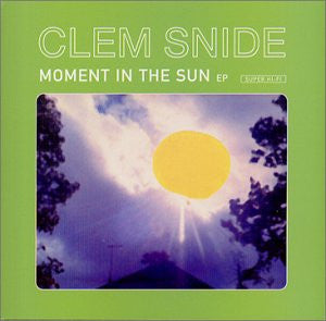 CLEM SNIDE  - MOMENT IN THE SUN (EP)