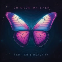 CRIMSON WHISPER - FLUTTER & BEAUTIFY [LP]