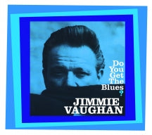 JIMMIE VAUGHAN - DO YOU GET THE BLUES? [CD]