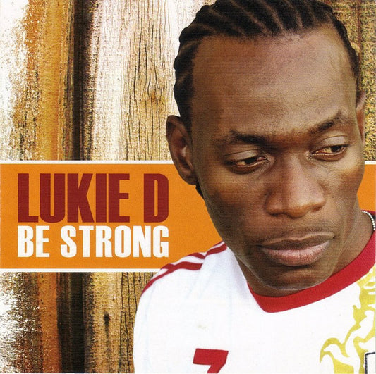 LUKIE D  - BE STRONG
