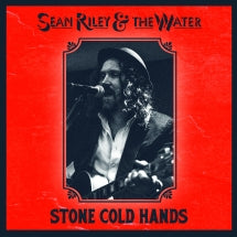 SEAN RILEY & THE WATER - STONE COLD HANDS [CD]