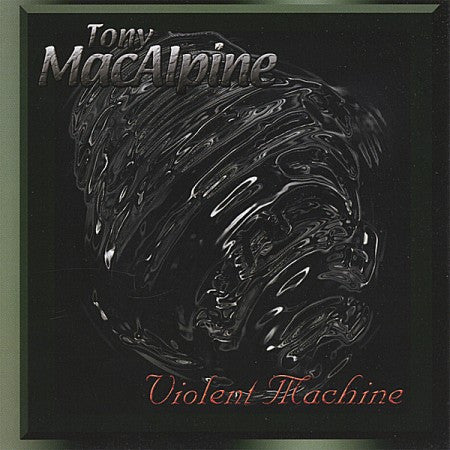 MACALPINE, TONY  - VIOLENT MACHINE