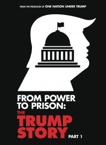 FROM POWER TO PRISON: THE TRUMP STORY PART 1 [DVD]