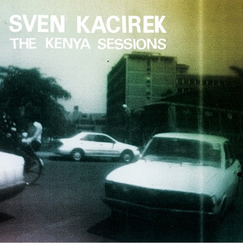 KACIREK, SVEN  - KENYA SESSIONS
