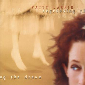 LARKIN, PATTY  - REGROOVING THE DREAM