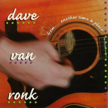 DAVE VAN RONK - FROM...ANOTHER TIME AND PLACE [CD]