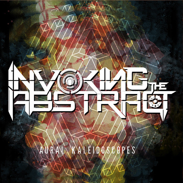 INVOKING THE ABSTRACT  - AURAL KALIEDOSCOPES