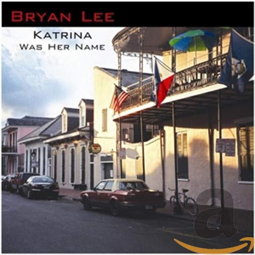 LEE, BRYAN  - KATRINA WAS HER NAME