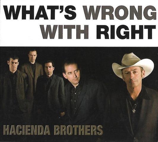 HACIENDA BROTHERS  - WHAT'S WRONG WITH RIGHT