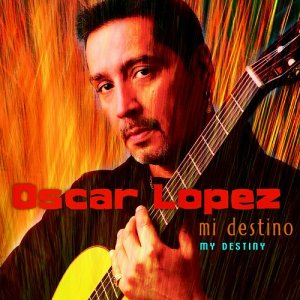 LOPEZ, OSCAR  - MY DESTINY: MI DESTINO