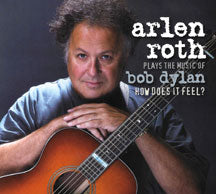 ARLEN ROTH - PLAYS THE MUSIC OF BOB DYLAN: HOW DOES IT FEEL [CD]