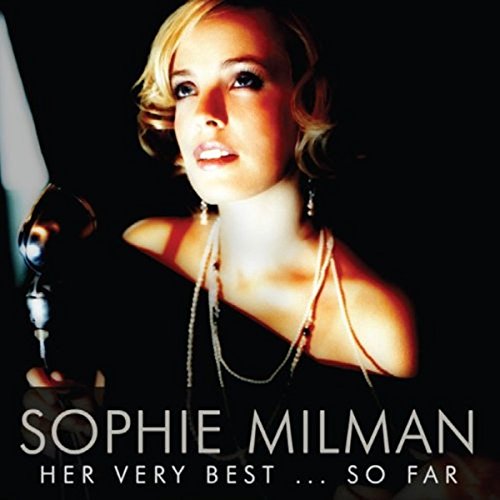 MILMAN, SOPHIE - HER VERY BEST...SO FAR