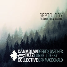 CANADIAN JAZZ COLLECTIVE - SEPTOLOGY: THE BLACK FOREST SESSION [CD]