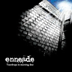 ENNEADE  - TEARDROPS IN THE MORNING DEW