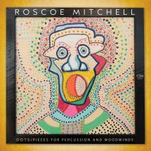 ROSCOE MITCHELL - DOTS / PIECES FOR PERCUSSION AND WOODWINDS [CD]