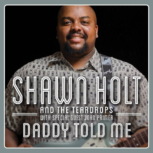 HOLT, SHAWN & THE TEARDROPS  - DADDY TOLD ME