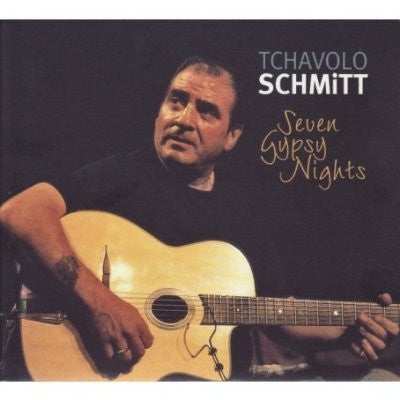 SCHMITT, TCHAVOLO  - SEVEN GYPSY NIGHTS (GYPSY)