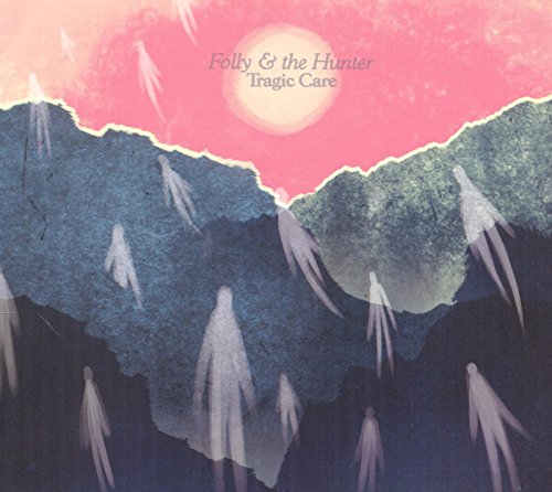 FOLLY & THE HUNTER - TRAGIC CARE