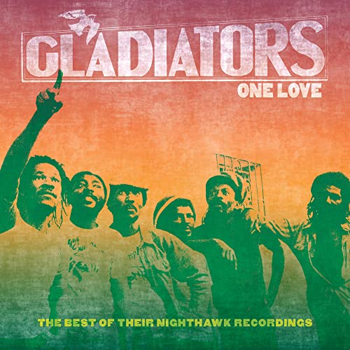 GLADIATORS - ONE LOVE: THE BEST OF THEIR NIGHTHAWK RECORDINGS (CD)
