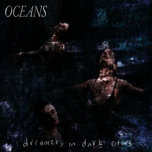 OCEANS - DREAMERS IN DARK CITIES [LP]