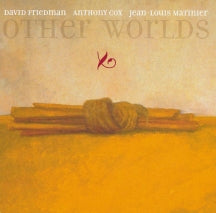 DAVID FRIEDMAN & ANTHONY COX & JEAN-LOUIS MATINIER - OTHER WORLDS [CD]