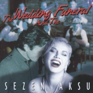AKSU, SEZEN  - WEDDING & THE FUNERAL