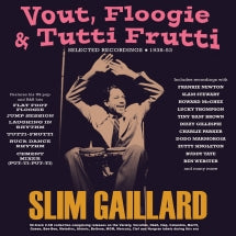 SLIM GAILLARD - VOUT, FLOOGIE & TUTTI FRUTTI: SELECTED RECORDINGS 1938-53 [CD]