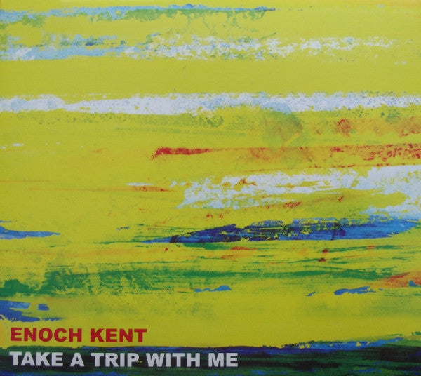 KENT, ENOCH  - TAKE A TRIP WITH ME