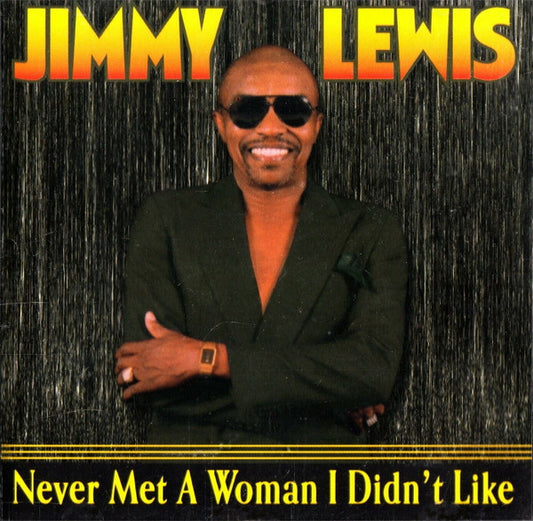 LEWIS, JIMMY  - NEVER MET A WOMAN I DIDN'T LIKE