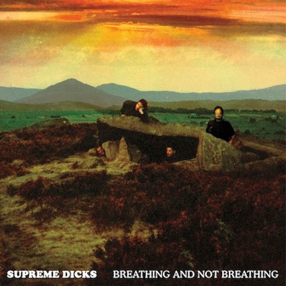 SUPREME DICKS  - BREATHING & NOT BREATHING
