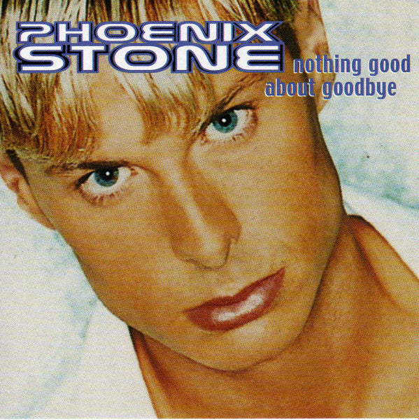 STONE, PHOENIX  - NOTHING GOOD ABOUT GOODBYE