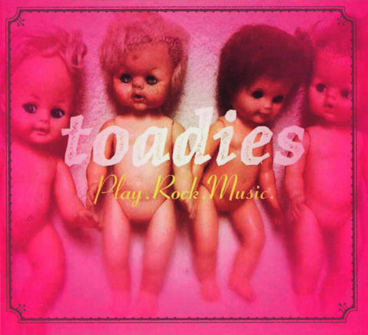 TOADIES  - PLAY ROCK MUSIC