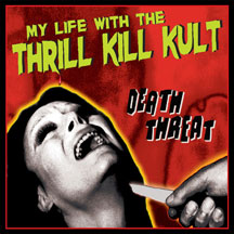MY LIFE WITH THE THRILL KILL KULT - DEATH THREAT [CD]