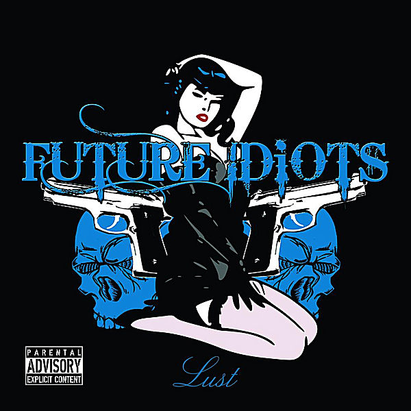 FUTURE IDIOTS  - LUST