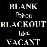 POISON IDEA  - BLANK...BLACKOUT...VACANT