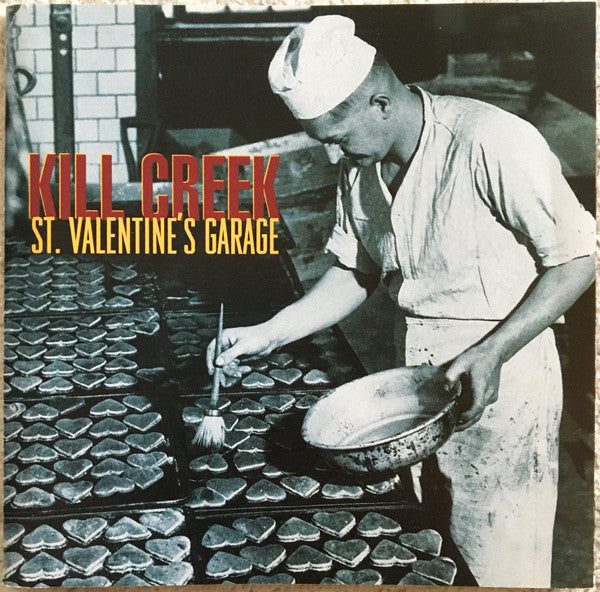 KILL CREEK  - ST. VALENTINE'S GARAGE