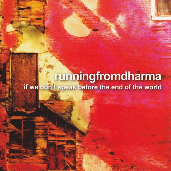 RUNNING FROM DHARMA  - IF WE DON'T SPEAK BEFORE...