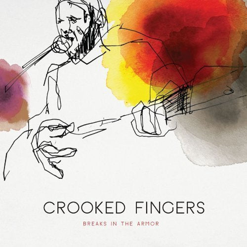 CROOKED FINGERS - BREAKS IN THE ARMOR