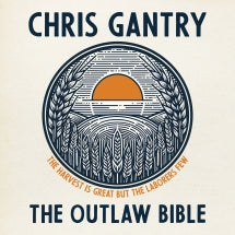 CHRIS GANTRY - THE OUTLAW BIBLE [CD]