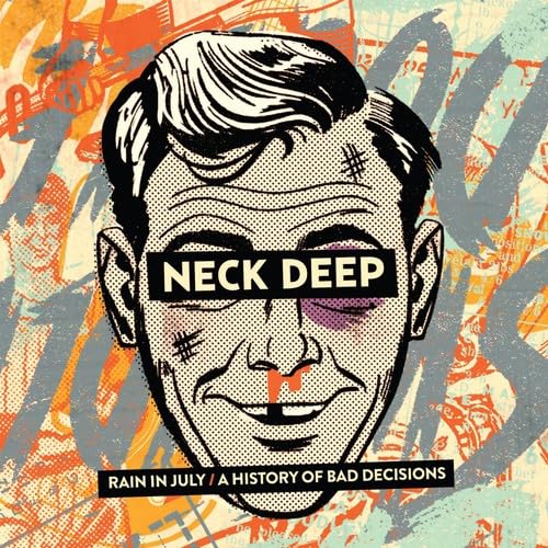 NECK DEEP - RAIN IN JULY/A HISTORY OF BAD DECISIONS