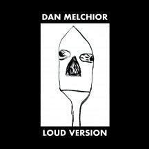 DAN MELCHIOR - LOUD VERSION [LP]
