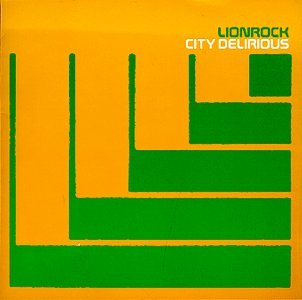 LIONROCK  - CITY DELIRIOUS
