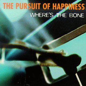 THE PURSUIT OF HAPPINESS - WHERE'S THE BONE