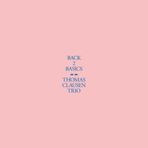 THOMAS CLAUSEN TRIO - BACK 2 BASICS [CD]