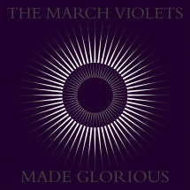 THE MARCH VIOLETS - MADE GLORIOUS [LP]