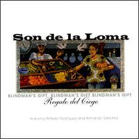SON DE LA LOMA  - BLINDMAN'S GIFT/REGALO DEL CIEGO